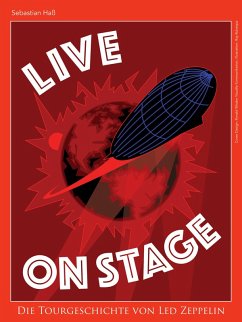 Live On Stage - Die Tourgeschichte von Led Zeppelin (eBook, ePUB) - Haß, Sebastian