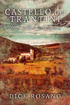 Castello dei Trantini - Uma Morte na Toscana (eBook, ePUB) - Rosano, Dick