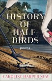 A History of Half-Birds (eBook, ePUB) A History of Half-Birds (eBook, ePUB)