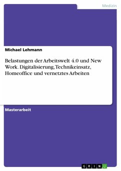 Belastungen der Arbeitswelt 4.0 und New Work. Digitalisierung, Technikeinsatz, Homeoffice und vernetztes Arbeiten (eBook, PDF)