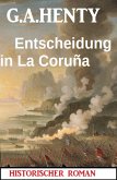Entscheidung in La Coruña: Historischer Roman (eBook, ePUB)