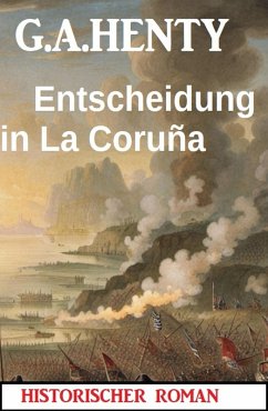 Entscheidung in La Coruña: Historischer Roman (eBook, ePUB) - Henty, G. A.