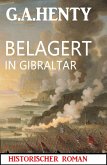 Belagert in Gibraltar: Historischer Roman (eBook, ePUB)
