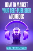 How to Market Your Self-Published Audiobook (eBook, ePUB)