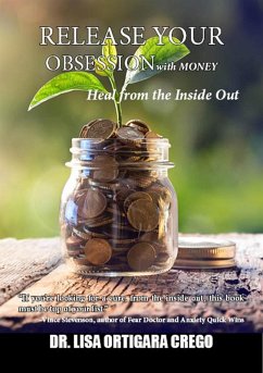 Release Your Obsession With Money: Heal From the Inside Out (Release Your Obsession Series, #5) (eBook, ePUB) - Crego, Lisa Ortigara