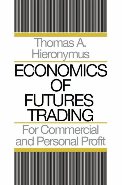 Economics of Futures Trading: For Commercial and Personal Profit (eBook, ePUB) Economics of Futures Trading: For Commercial and Personal Profit (eBook, ePUB)