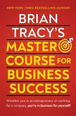 Brian Tracy's Master Course For Business Success (eBook, ePUB)