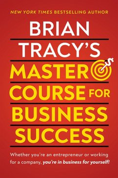 Brian Tracy's Master Course For Business Success (eBook, ePUB) - Tracy, Brian