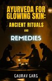 Ayurveda for Glowing Skin: Ancient Rituals and Remedies (eBook, ePUB)