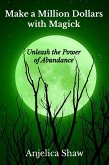 Make a Million Dollars with Magick: Unleash The Power of Abundance (eBook, ePUB)