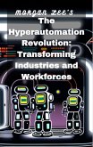 The Hyperautomation Revolution: Transforming Industries and Workforces (eBook, ePUB)