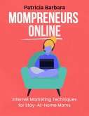 Mompreneurs Online Internet Marketing Techniques for Stay-At-Home Moms (eBook, ePUB)
