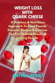Weight Loss with Quark Cheese: A Delicious & Nutritious Approach to Shed Pounds. Discover Recipes & Exercise Tips for Optimal Results and Lasting Wellness (eBook, ePUB)