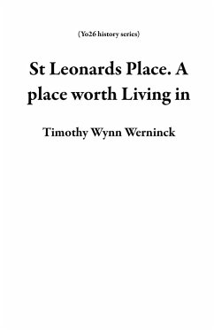 St Leonards Place. A place worth Living in (Yo26 history series) (eBook, ePUB) - Werninck, Timothy Wynn