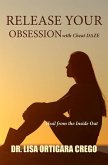 Release Your Obsession With Cheat Daze: Heal From the Inside Out (Release Your Obsession Series, #3) (eBook, ePUB)