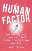 The Human Factor: How Finding Your Dream Job Starts By Getting To Know Yourself (eBook, ePUB)
