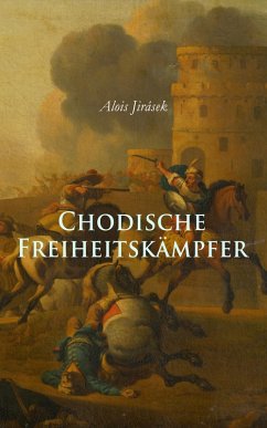 Chodische Freiheitskämpfer (eBook, ePUB) - Jirásek, Alois