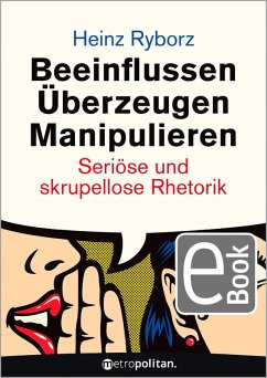 Beeinflussen - Überzeugen - Manipulieren (eBook, ePUB) - Ryborz, Heinz