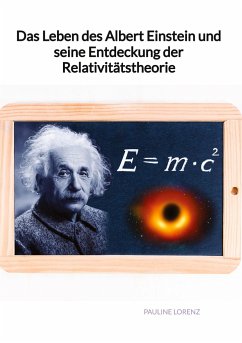 Das Leben des Albert Einstein und seine Entdeckung der Relativitätstheorie - Lorenz, Pauline