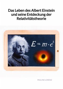 Das Leben des Albert Einstein und seine Entdeckung der Relativitätstheorie - Lorenz, Pauline