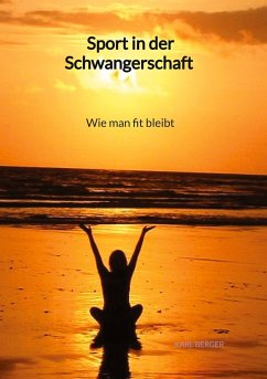 Sport in der Schwangerschaft - Wie man fit bleibt - Berger, Karl