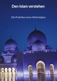 Den Islam verstehen - Die Praktiken einer Weltreligion