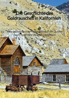 Die Geschichte des Goldrausches in Kalifornien - Wie tausende von Menschen auf der Suche nach Gold ihre Heimat verließen - Schwarz, Gisella