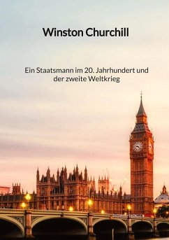 Winston Churchill - Ein Staatsmann im 20. Jahrhundert und der zweite Weltkrieg - Nagel, Robin