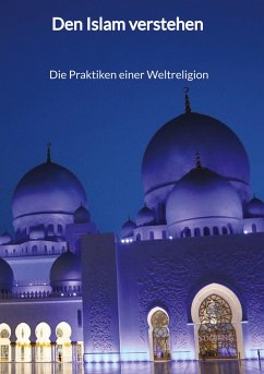 Den Islam verstehen - Die Praktiken einer Weltreligion - Döring, Andreas