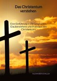 Das Christentum verstehen - Eine Einführung in die Geschichte, Glaubenslehren und Praktiken des Christentums