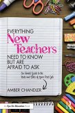 Everything New Teachers Need to Know But Are Afraid to Ask (eBook, ePUB)