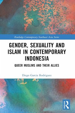 Gender, Sexuality and Islam in Contemporary Indonesia (eBook, ePUB) - Garcia Rodriguez, Diego