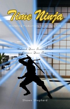 Cover Time Ninja: Mastering Productivity for an Epic Life (eBook, ePUB)