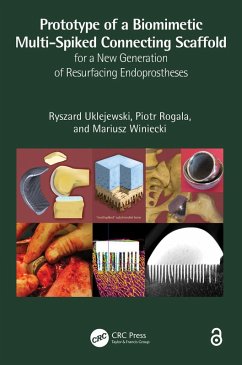 Prototype of a Biomimetic Multi-Spiked Connecting Scaffold for a New Generation of Resurfacing Endoprostheses (eBook, ePUB) - Uklejewski, Ryszard; Rogala, Piotr; Winiecki, Mariusz