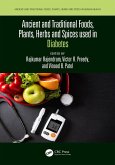 Ancient and Traditional Foods, Plants, Herbs and Spices used in Diabetes (eBook, PDF)