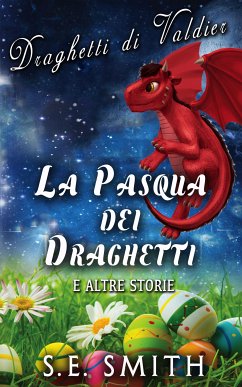 La Pasqua dei Draghetti (eBook, ePUB) - Smith, S.E.