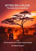 Otters On A Plane - The India/Africa Expedition (The Chronicles of An Exotic Animal Cowboy) (eBook, ePUB)