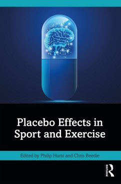 Placebo Effects in Sport and Exercise (eBook, PDF) Placebo Effects in Sport and Exercise (eBook, PDF)
