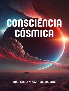 Consciência Cósmica (traduzido) (eBook, ePUB) - Maurice Bucke, Richard