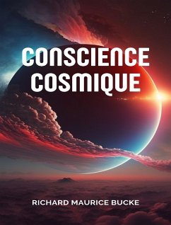 Conscience cosmique (traduit) (eBook, ePUB) - Maurice Bucke, Richard