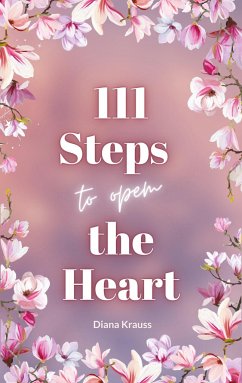 111 Steps to open the Heart - Krauss, Diana