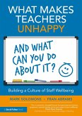 What Makes Teachers Unhappy, and What Can You Do About It? Building a Culture of Staff Wellbeing (eBook, ePUB)