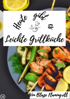 Heute gibt es - Leichte Grillküche - Flamingrill, Blaze