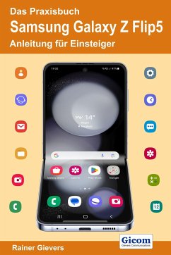 Das Praxisbuch Samsung Galaxy Z Flip5 - Anleitung für Einsteiger - Gievers, Rainer