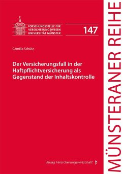 Der Versicherungsfall in der Haftpflichtversicherung als Gegenstand der Inhaltskontrolle - Schütz, Camilla