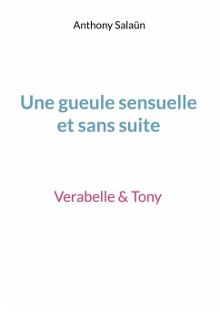 Une gueule sensuelle et sans suite - Salaün, Anthony