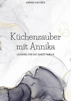 Küchenzauber mit Annika - Kastner, Annika