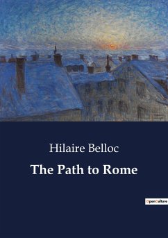 The Path to Rome - Belloc, Hilaire