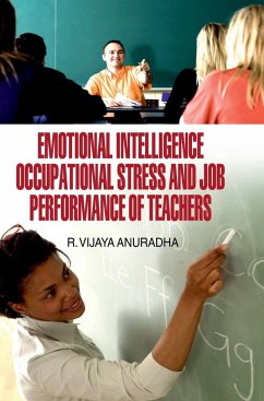 EMOTIONAL INTELLIGENCE, OCCUPATIONAL STRESS AND JOB PERFORMANCE OF TEACHERS - Anuradha, R. Vijaya