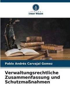 Verwaltungsrechtliche Zusammenfassung und Schutzmaßnahmen - Carvajal Gomez, Pablo Andrés
